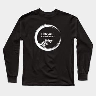 IKIGAI - mot japonais - Raison d'être Long Sleeve T-Shirt